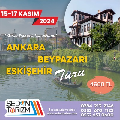 ANKARA-BEYPAZARI-ESKİŞEHİR TURU 15-17 KASIM 2024