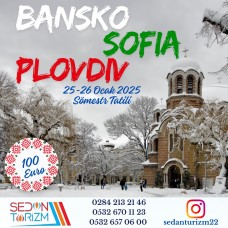 SÖMESTR TATİLİ BANSKO-SOFİA-PLOVDİV TURU 25-26 OCAK 2025